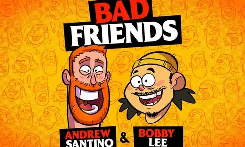 Bad Friends with Andrew Santino & Bobby Lee