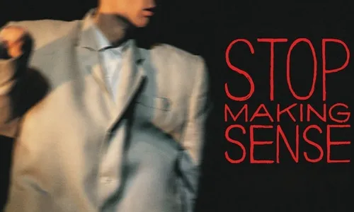 Stop Making Sense